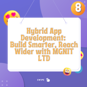Read more about the article Hybrid App Development: Build Smarter, Reach Wider with MGNIT LTD
