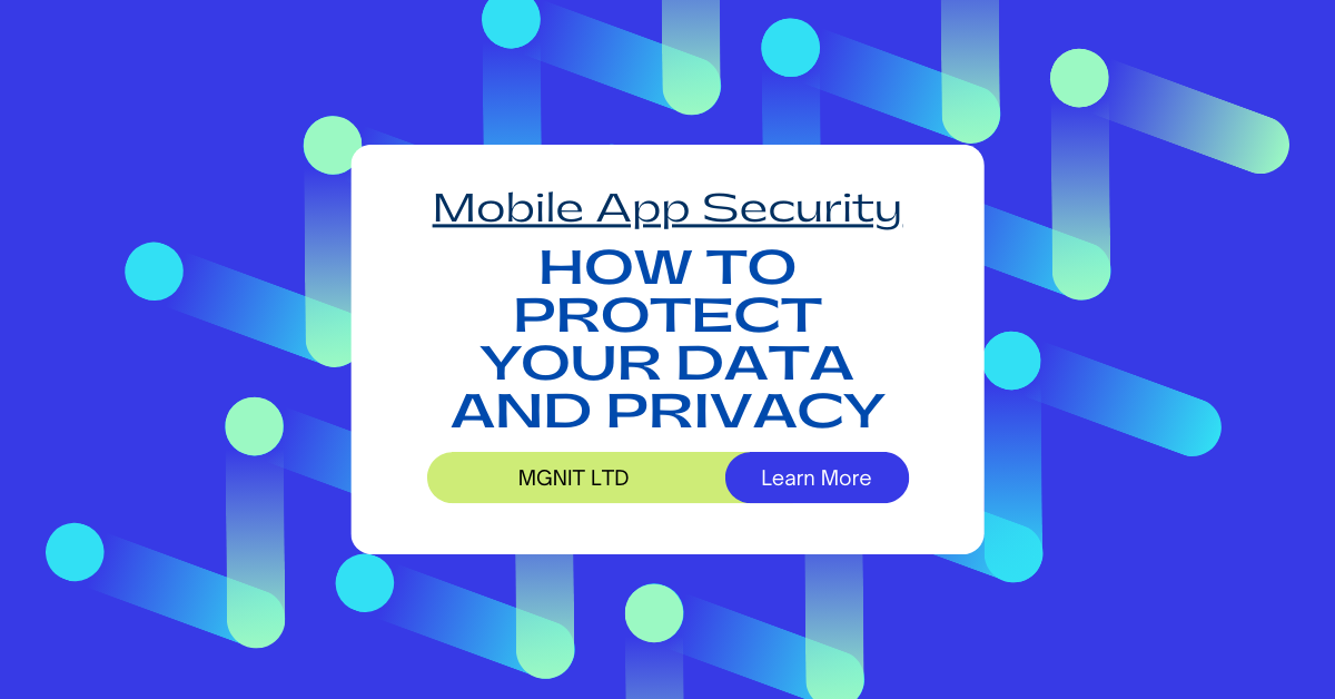 Read more about the article Mobile App Security: How to Protect Your Data and Privacy